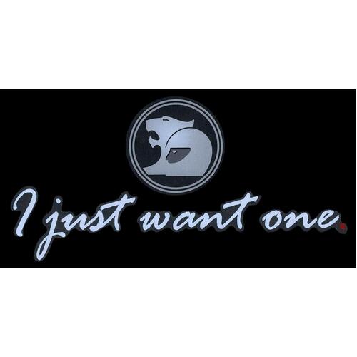 Genuine HSV "I Just Want One" Sticker Rear Window for VE - E1 E2 E3 E08-060607