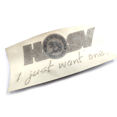Genuine HSV 20th Anniversary "I Just Want One" Sticker Rear Window for VE /WM Statesman